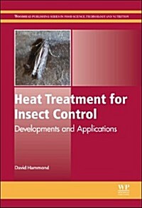 Heat Treatment for Insect Control : Developments and Applications (Hardcover)