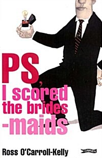 PS, I Scored the Bridesmaids (Paperback)