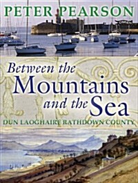 Between the Mountains and the Sea: Dun Laoghaire-Rathdown County (Hardcover, 2, Revised)