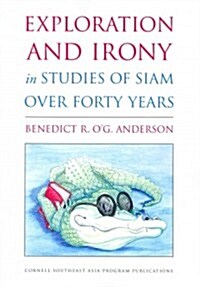 Exploration and Irony in Studies of Siam over Forty Years (Paperback)