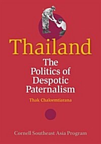 Thailand: The Politics of Despotic Paternalism (Hardcover, Revised)