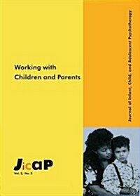 Working with Children: Journal of Infant, Child, and Adolescent Psychotherapy, 2.2 (Paperback)