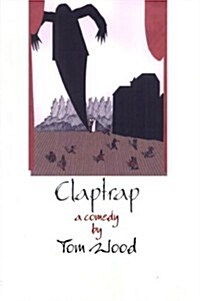 Claptrap: A Comedy in Two Acts (Paperback)