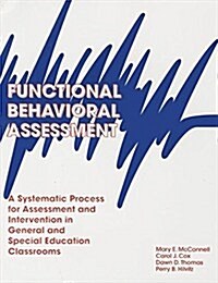 Functional Assessment, a Systematic Process and Intervention in General and Special Education (Paperback)