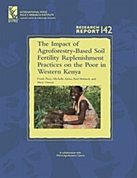 The Impact of Agroforestry-Based Soil Fertility Replenishment Practices on the Poor in Western Kenya (Hardcover)