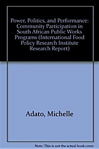 Power, Politics, and Performance: Community Participation in South African Public Works Programs (Hardcover)