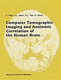 Computer Tomographic Imaging and Anatomic Correlation of the Human Brain: A Comparative Atlas of Thin CT-Scan Sections and Correlated Neuro-Anatomic P (Hardcover, 1987)