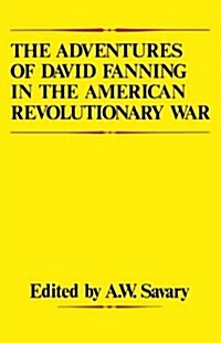 The Adventures of David Fanning in the American Revolutionary War (Paperback)