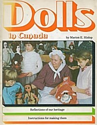 Dolls in Canada: Reflections of Our Heritage / Instructions for Making Them (Paperback)