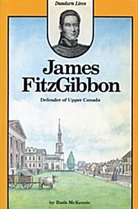 James Fitzgibbon: Defender of Upper Canada (Paperback)