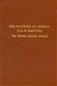 Excavations at Anshan (Tal-E Malyan): The Middle Elamite Period (Hardcover)