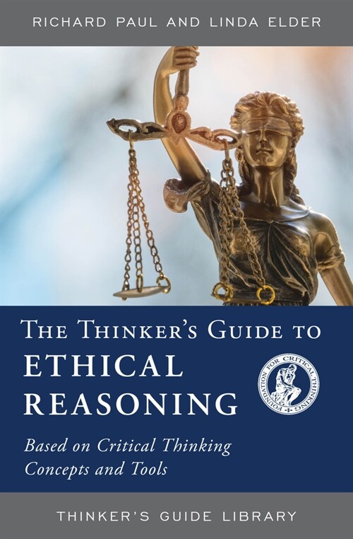 The Thinkers Guide to Ethical Reasoning: Based on Critical Thinking Concepts & Tools (Paperback, 2)