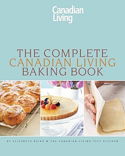 The Complete Canadian Living Baking Book (Hardcover)