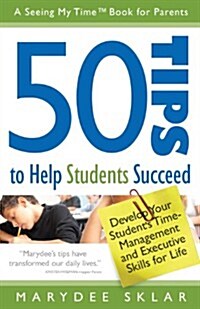 50 Tips to Help Students Succeed: Develop Your Students Time-Management and Executive Skills for Life (Paperback)