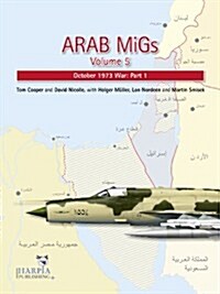 Arab Migs. Volume 5: October 1973 War, Part 1 (Paperback)