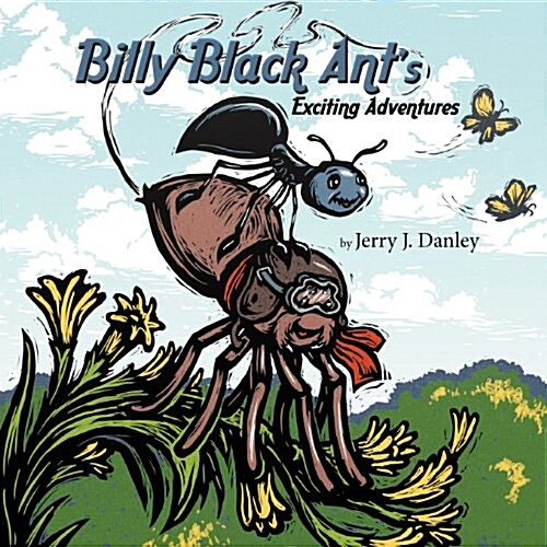 Billy Black Ants Exciting Adventures (Paperback)