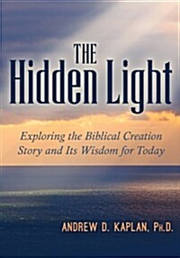 The Hidden Light: A Day-By-Day Exploration of the Biblical Creation Story and Its Wisdom for Today (Paperback)