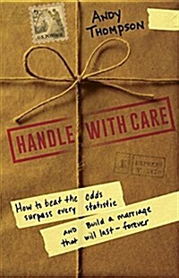Handle with Care: How to Beat the Odds, Surpass Every Statistic, and Build a Marriage That Will Last - Forever (Paperback)