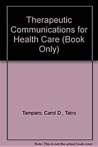 Therapeutic Communications for Health Care (Book Only) (Paperback, 3)