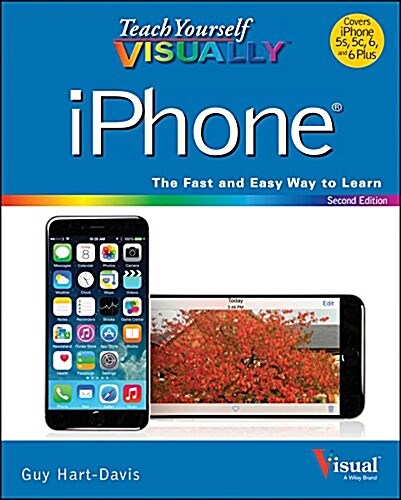 Teach Yourself Visually iPhone: Covers IOS 8 on iPhone 6, iPhone 6 Plus, iPhone 5s, and iPhone 5c (Paperback, 2, Revised)