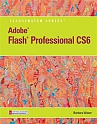 Adobe Flash Professional Cs6 Illustrated with Online Creative Cloud Updates (Paperback)