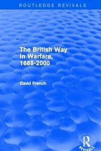 The British Way in Warfare 1688 - 2000 (Routledge Revivals) (Hardcover)