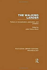 The Walking Larder : Patterns of Domestication, Pastoralism, and Predation (Hardcover)