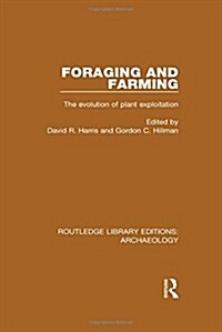 Foraging and Farming : The Evolution of Plant Exploitation (Hardcover)