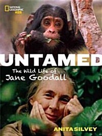 Untamed: The Wild Life of Jane Goodall (Library Binding)