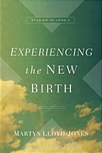 Experiencing the New Birth: Studies in John 3 (Hardcover)