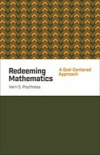 Redeeming Mathematics: A God-Centered Approach (Paperback)