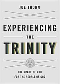 Experiencing the Trinity: The Grace of God for the People of God (Paperback)