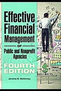 Effective Financial Management in Public and Nonprofit Agencies (Hardcover, 4, Revised)
