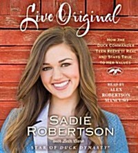 Live Original: How the Duck Commander Teen Keeps It Real and Stays True to Her Values (Audio CD)