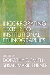 Incorporating Texts Into Institutional Ethnographies (Paperback)