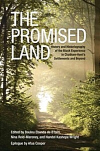 Promised Land PB: History and Historiography of the Black Experience in Chatham-Kents Settlements and Beyond (Paperback)