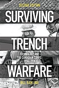 Surviving Trench Warfare: Technology and the Canadian Corps, 1914-1918, Second Edition (Paperback, 2)