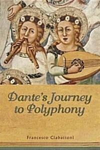 Dantes Journey to Polyphony (Paperback, Reprint)