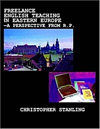 Freelance English Teaching in Eastern Europe : A Perspective from R.P. (Hardcover)