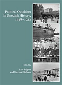 Political Outsiders in Swedish History, 1848-1932 (Hardcover)