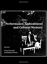 Performance, Embodiment and Cultural Memory (Hardcover)