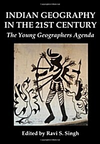 Indian Geography in the 21st Century : The Young Geographers Agenda (Hardcover)