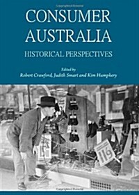 Consumer Australia : Historical Perspectives (Hardcover)