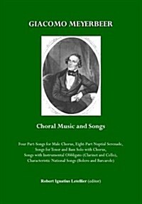 Giacomo Meyerbeer Choral Music and Songs (Paperback)