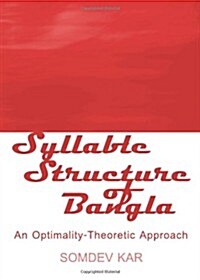 Syllable Structure of Bangla : An Optimality-Theoretic Approacha (Hardcover)