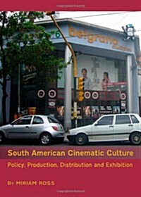 South American Cinematic Culture : Policy, Production, Distribution and Exhibition (Hardcover)