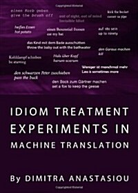 Idiom Treatment Experiments in Machine Translation (Hardcover)