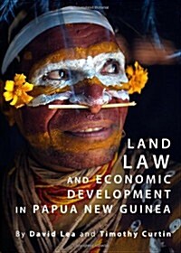 Land Law and Economic Development in Papua New Guinea (Hardcover)