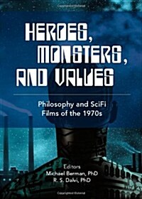 Heroes, Monsters and Values : Science Fiction Films of the 1970s (Hardcover)