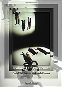 Looking Through Gender : Post-1980 British and Irish Drama (Hardcover)